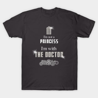 I'm Not A Princess, I'm With The Doctor (Bling) T-Shirt